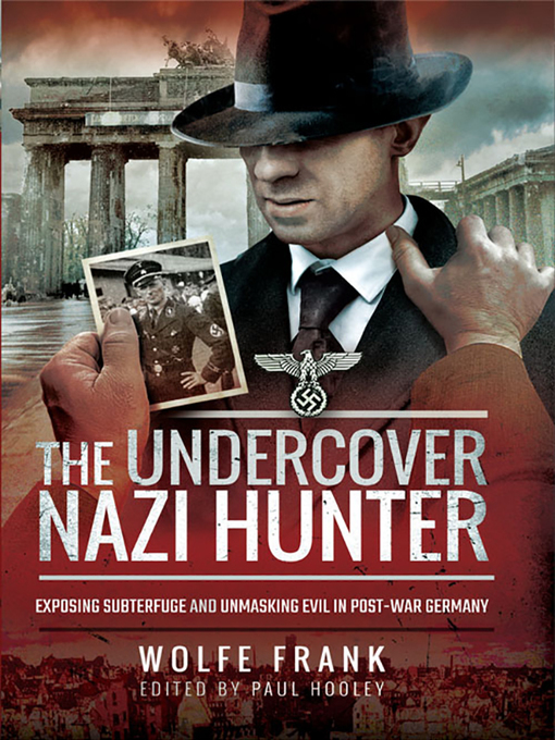Title details for The Undercover Nazi Hunter by Wolfe Frank - Available